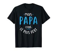 Homme cadeau fete des peres - mon papa c’est le plus fort T-Shirt