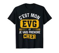 Homme C'est mon EVG et je vais prendre cher - EVG humour drôle T-Shirt