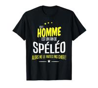 Homme Cet homme est un fan de spéléo alors ne le fait pas chier T-Shirt