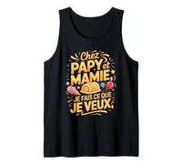 Homme chez Papy Et Mamie Je Fais Ce Que Je Veux Débardeur