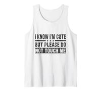 Homme Citation Humoristique avec Inscription « I Know I'm Cute But Please Do Not Touch Me » Débardeur