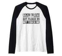 Homme Citation Humoristique avec Inscription « I Know I'm Cute But Please Do Not Touch Me » Manche Raglan