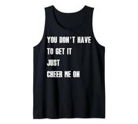 Homme Citation « You Don't Have to Get It Just Cheer Me on » Débardeur