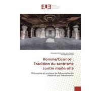 Homme/Cosmos : Tradition du tantrisme contre modernitE Philosophie et pratique de l'observation de l'observE par l'observateur - Kevin Le Celte - Universitaires Europeennes - broché - Livre