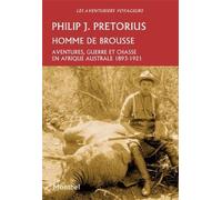 Homme de brousse Aventure, guerre et chasse en Afrique australe 1893-1921. - Philip J. Pretorius - Montbel Eds De - broché - Biographie