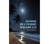 Homme de l'ombre malgré lui - Pierre Gilbertas - Trois Colonnes - broché - Roman