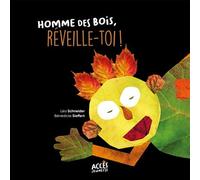Homme des bois, réveille-toi ! Avec un QR code pour écouter la lecture de l’album - Léa Schneider - Acces Editions - cartonné - Album jeunesse