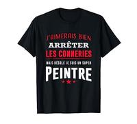 Homme Désolé je suis un super Peintre humour Peinture T-Shirt