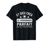 Homme Dieu créa le cordonnier parfait cadeau cordonnerie T-Shirt