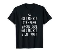 Homme Drôle Cadeau Humoristique pour Prénom Gilbert T-Shirt