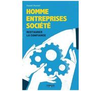 Homme, Entreprises, Société : Restaurer La Confiance