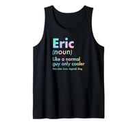 Homme Eric Like A Normal Guy Only Cooler Legend King Prénom Débardeur