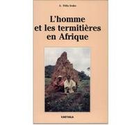 Homme et les termitières en Afrique (L') A. Félix Iroko (Auteur)