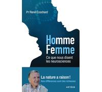 Homme, femme... ce que nous disent les neurosciences: La nature a raison ! Nos différences sont des richesses