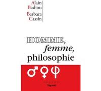 Homme, femme, philosophie Alain Badiou (Auteur), Barbara Cassin (Auteur)