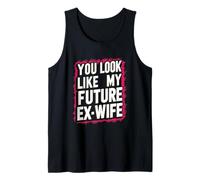 Homme Funny You Look Like My Future Ex-Wife Humour ludique Mignon Débardeur