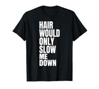 Homme Hair Would Only Slow Me Down Funny Bald Humor for Men Dad T-Shirt Graphique avec Valeur