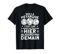 Homme Humour Boccia Moi La Pétanque Hier Aujourd'Hui Demain Boule T-Shirt