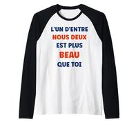 Homme Humour Drôle L’Un d’Entre Nous Deux est Plus Beau Que toi Manche Raglan