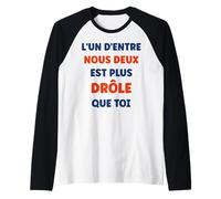 Homme Humour L’Un d’Entre Nous Deux est Plus Drôle Manche Raglan