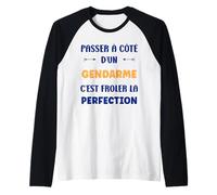 Homme Humour Passé à côté d'un Gendarme Perfection Métier Gendarme Manche Raglan
