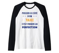 Homme Humour Passé à côté d'un Taxi Perfection Métier Taxi Manche Raglan