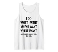 Homme I Do What I Want When I Want Where I Want Funny Husband Débardeur