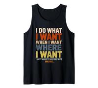 Homme I Do What I Want When I Want Where I Want Funny Husband Débardeur