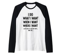 Homme I Do What I Want When I Want Where I Want Funny Husband Manche Raglan
