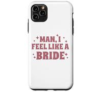 Homme, I Feel Like A Bride, Enterrement de Vie de Jeune Fille, Mariage, drôle Coque pour iPhone 11 Pro Max
