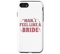 Homme, I Feel Like A Bride, Enterrement de Vie de Jeune Fille, Mariage, drôle Coque pour iPhone SE (2020) / 7/8