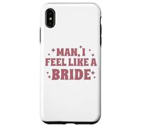 Homme, I Feel Like A Bride, Enterrement de Vie de Jeune Fille, Mariage, drôle Coque pour iPhone XS Max