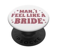 Homme, I Feel Like A Bride, Enterrement de Vie de Jeune Fille, Mariage, drôle PopSockets PopGrip Adhésif