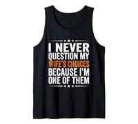 Homme I Never Question My Wife's Choices Marriage Humour Husband Débardeur