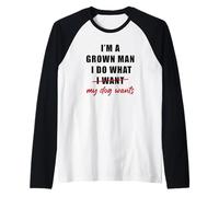 Homme I'm a Grown Man I Do What... My Dog Wants - Funny Dad Humor Manche Raglan