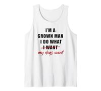 Homme I'm a Grown Man I Do What... My Dogs Want Humor Débardeur
