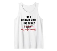 Homme I'm a Grown Man I Do What... My Wife Wants - Husband Humor Débardeur