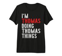 Homme I'm Thomas Doing Thomas Things Prénom Thomas T-Shirt Haut de Gamme