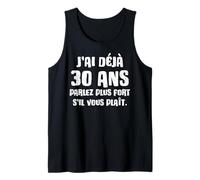 Homme J'ai déjà 30 ans 30 Ans Anniversaire Humour 30ème Anniv Débardeur