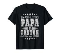 Homme j'ai deux titres papa et tonton & j’assure dans les deux T-Shirt