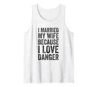 Homme J'Ai épousé ma Femme Parce Que J'aime Le Danger Débardeur