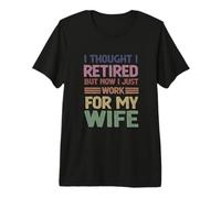 Homme J'Ai pensé à la Retraite mais Maintenant Travaille Juste pour ma Femme - Ehemann T-Shirt Haut de Gamme