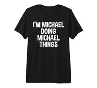 Homme Je suis Michael Qui Fait des Choses drôles à Michael T-Shirt Haut de Gamme