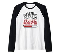 Homme Je Vais Encore Être Parrain - Annonce Grossesse Bébé 2 Manche Raglan