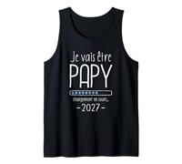 Homme Je Vais Être Papy 2027 - Futur Papi Annonce Bébé Grand Père Débardeur