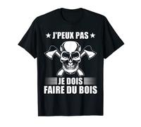 Homme J'Peux Pas J'Ai Faire Bois Bûcheron Tronçonneuse Hache T-Shirt