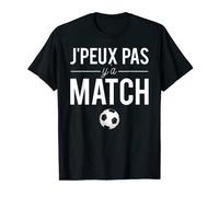 Homme J'Peux Pas Y'a Match Blague Amoureux Football T-Shirt