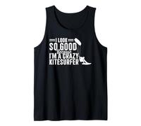 Homme Kitesurf - I look so good because I'm a crazy kitesurfer Débardeur