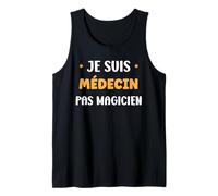 Homme Métier Je suis médecin Pas Magicien Citation Humour médecin Débardeur