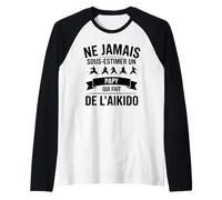 Homme Ne Jamais sous-Estimer Un Papy Qui Fait de l’Aïkido Humour Manche Raglan
